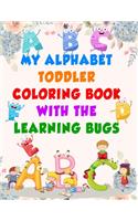 My Alphabet Toddler Coloring Book with The Learning Bugs