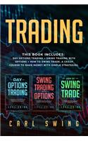 Trading: Day Options Trading + Swing Trading with Options + How To Swing Trade. A Crash Course to Make Money with Simple Strategies