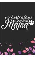 Australian Shepherd Mama: Cool Australian Shepherd Dog Journal Notebook - Australian Shepherd Puppy Lover Gifts - Funny Australian Shepherd Dog Notebook - Australian Shepherd