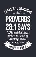 I Wanted To Go Jogging But Proverbs 28: 1 Says The Wicked Run When No One is Chasing Them So Theres That: Christian Lined Notebook, Journal, Organizer, Diary, Composition Notebook, Gifts f