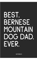 Best Bernese Mountain Dog Dad Ever Notizbuch: Lustiges Büchlein für Hundebesitzer - Dotted Notebook / Punkteraster - 120 gepunktete Seiten - ca. A5 Format - Individuelles Journal - Journaling Ge