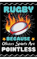 Rugby Because Others Sports Are Pointless: A Super Cute Rugby notebook journal or dairy - Rugby lovers gift for girls/boys - Rugby lovers Lined Notebook Journal 100 Pages-(6"x 9").Christmas/T