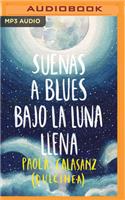 Suenas a Blues Bajo La Luna Llena
