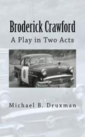 Broderick Crawford: A Play in Two Acts(Hollywood Legends)