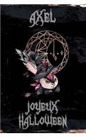 Joyeux Halloween Axel: Petit Journal Personnel Pour Halloween de 121 Pages Lignées Avec Sur La Couverture Le Prénom de Garçon Axel(28 Mon Journal d'Halloween)