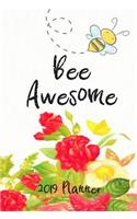 Bee Awesome: Planner Schedule Organizer Daily Weekly and Monthly 2019