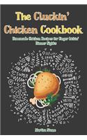 The Cluckin' Chicken Cookbook: Homemade Chicken Recipes for Finger Lickin' Dinner Nights