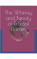 Whimsy and Beauty of Fractal Flames