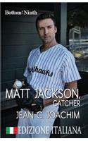Matt Jackson, Catcher (Edizione Italiana)