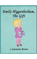 Emily Higgenbotham, the Gift