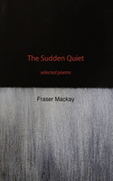 Sudden Quiet: selected poems