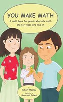 You Make Math - a math book for people who hate math, and for those who love it!