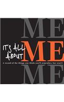 It's All about Me: (It's All About...)