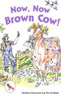 Now, Now Brown Cow!