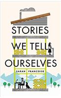 Stories We Tell Ourselves
