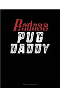 Badass Pug Daddy: Cornell Notes Notebook