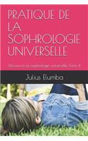 Pratique de la Sophrologie Universelle: Découvrez la sophrologie universelle Tome 4