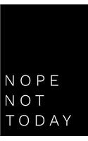 Nope Not Today: 6x9 110-Page Blank Lined Journal Office Gag Gift Idea