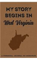 My Story Begins in West Virginia: A Personal Journal of Memories: My Autobiography Workbook Write Your Own Memoirs Keepsake Notebook Tan