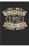 Yes, I Am a Salesperson of Course I Talk to Myself When I Work Sometimes I Need Expert Advice: Salesperson Notebook Journal Handlettering Logbook 110 Lined Paper Pages 6 X 9 Salesperson Book I Salesperson Journals I Salesperson Gift