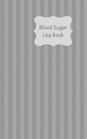 Blood Sugar Log Book: 100 Page 6x9 Size Journal to Record Your Blood Glucose Monitoring and Blood Pressure Monitoring. Grey Stripe Cover Design