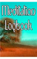 Meditation Logbook: Record Duration, Quotes, Thoughts, Moods, Benefits, Techniques and Concentration Levels of Meditation