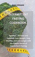 Intermittent Fasting Cookbook: FastDiet - Revised and Updated: Lose Weight, Stay Healthy, and Live Longer with the Simple Secret of Intermittent Fasting