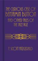 The Curious Case of Benjamin Button and Other Tales of the Jazz Age
