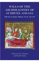 Wills of the Archdeaconry of Sudbury, 1439-1474: Wills from the Register `baldwyne', Part II: 1461-1474