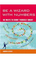 Be a Wizard With Numbers: 101 Ways to Count Yourself Smart(Mind Zones)