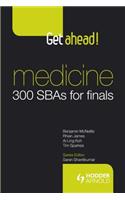 Get ahead! Medicine: 300 SBAs for Finals