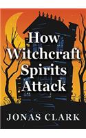 How Witchcraft Spirits Attack