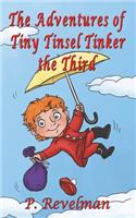 The Adventures of Tiny Tinsel Tinker the Third