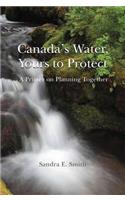 Canada's Water, Yours to Protect