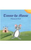 Timmy The Mouse Princess in Peril