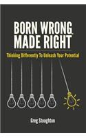 Born Wrong, Made Right