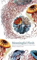 Meaningful Flesh