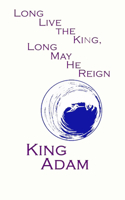 Long Live the King, Long May He Reign