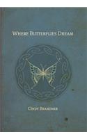 Where Butterflies Dream