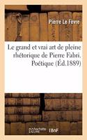 Le Grand Et Vrai Art de Pleine Rhétorique de Pierre Fabri. Poétique