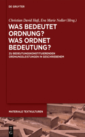 Was Bedeutet Ordnung - Was Ordnet Bedeutung?: Zu Bedeutungskonstituierenden Ordnungsleistungen in Geschriebenem