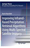 Improving Infrared-Based Precipitation Retrieval Algorithms Using Multi-Spectral Satellite Imagery