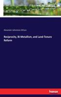 Reciprocity, Bi-Metallism, and Land-Tenure Reform