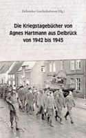 Die Kriegstagebücher von Agnes Hartmann aus Delbrück von 1942 bis 1945