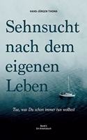 Sehnsucht nach dem eigenen Leben