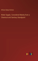 Water Supply. Considered Mainly from a Chemical and Sanitary Standpoint