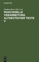 Maschinelle Verarbeitung altdeutscher Texte V