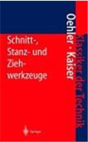 Schnitt-, Stanz- Und Ziehwerkzeuge: Unter Besonderer Uber Cksichtigung Der Neuesten Verfahren Und Der Werkzeugst Hle Mit Zahlreichen Konstruktions- Und