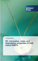 DC, microwave, noise, and degradation properties of GaN based HEMTs