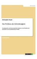 Das Problem der Arbeitslosigkeit: Neoklassische und keynesianische Ansätze in der Realität der deutschen und amerikanischen Politik(German)